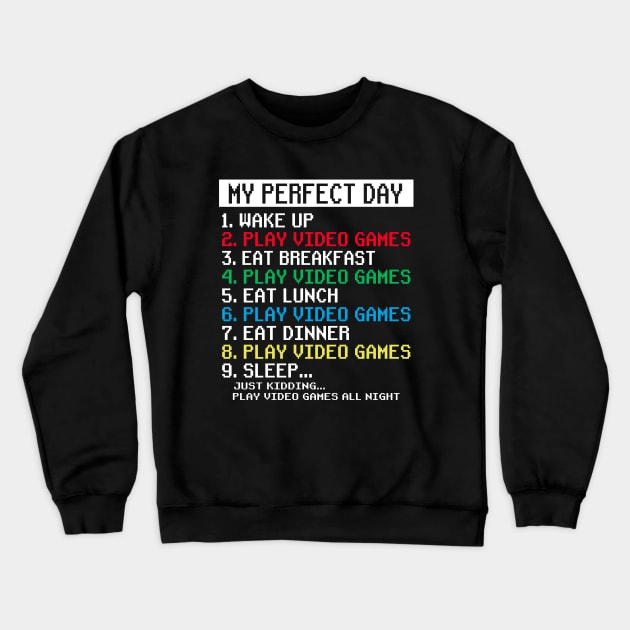 My Perfect Day Video Games Gamer Crewneck Sweatshirt by Crazyshirtgifts